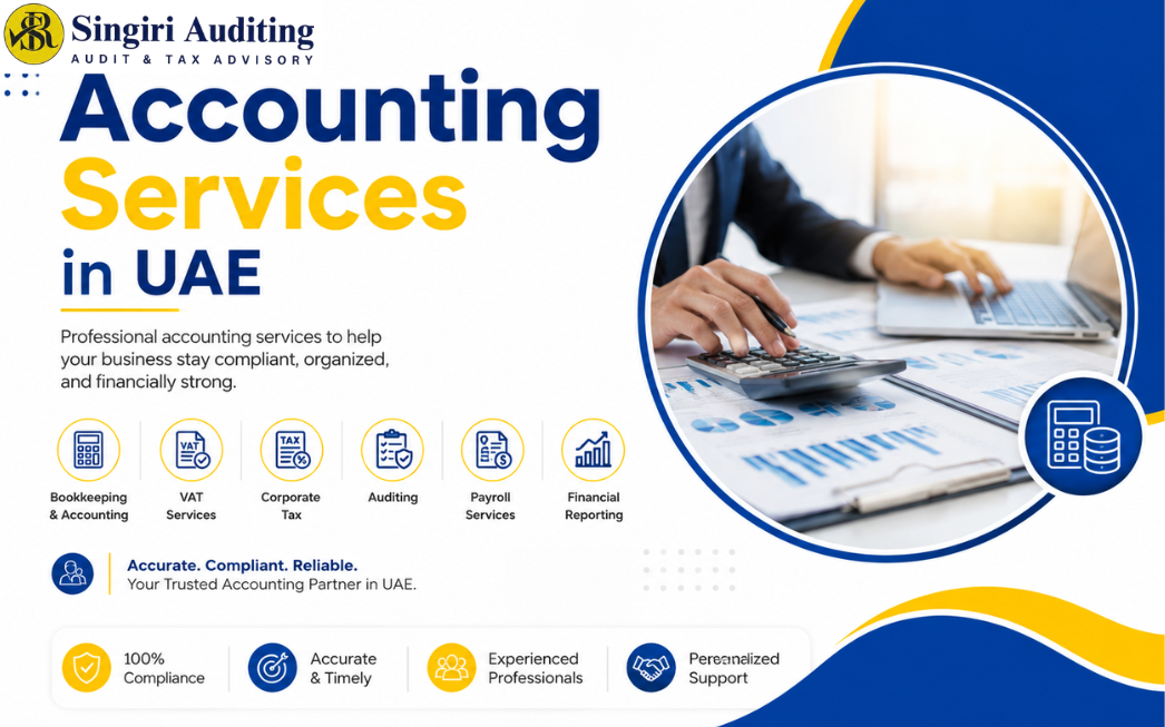 Singiri Auditing provides professional Accounting Services in UAE, including bookkeeping, VAT, Corporate Tax, payroll, auditing, and financial reporting